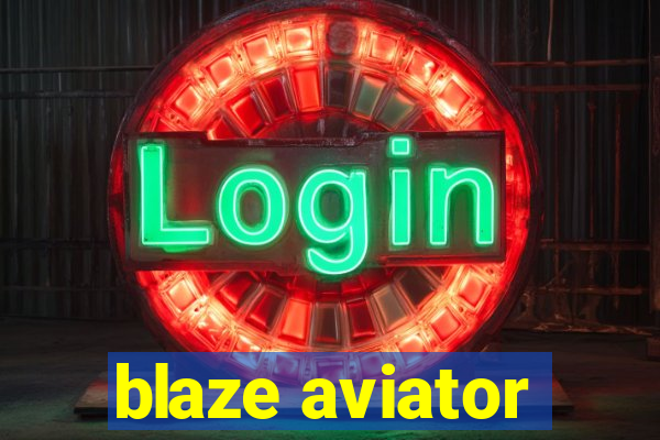 blaze aviator